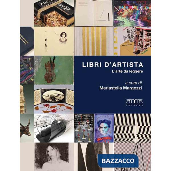 Libri d'artista. L'arte da leggere. Catalogo della mostra (Roma, Museo Boncompagni Ludovivi, 21 maggio-17 ottobre 2021)