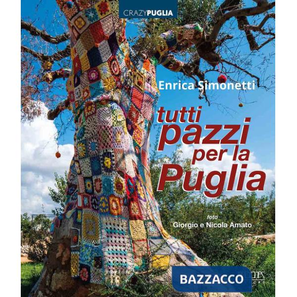 Tutti pazzi per la Puglia. Ediz. a colori