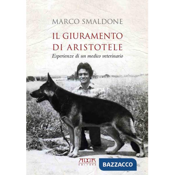 Giuramento di Aristotele. Esperienze di un medico veterinario (Il)
