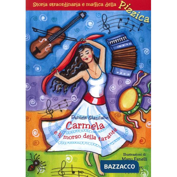 Carmela e il morso della taranta. Storia straordinaria e magica della pizzica