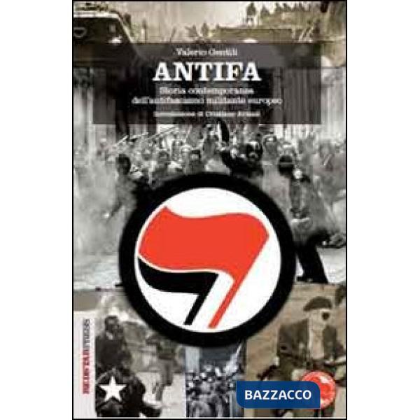 Antifa. Storia contemporanea dell'antifascismo militante europeo