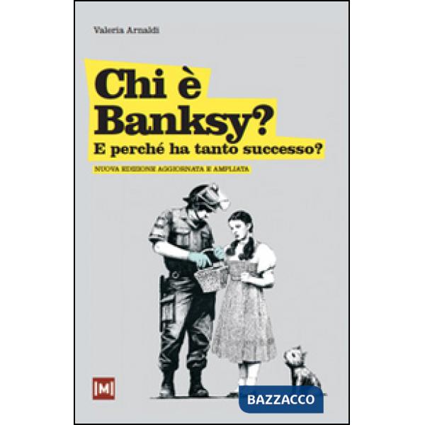 Chi è Banksy? E perché ha tanto successo? Ediz. illustrata