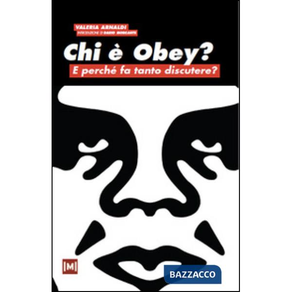 Chi è Obey? E perché fa tanto discutere? Ediz. illustrata