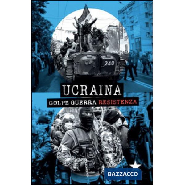 Ucraina. Golpe, guerra, resistenza