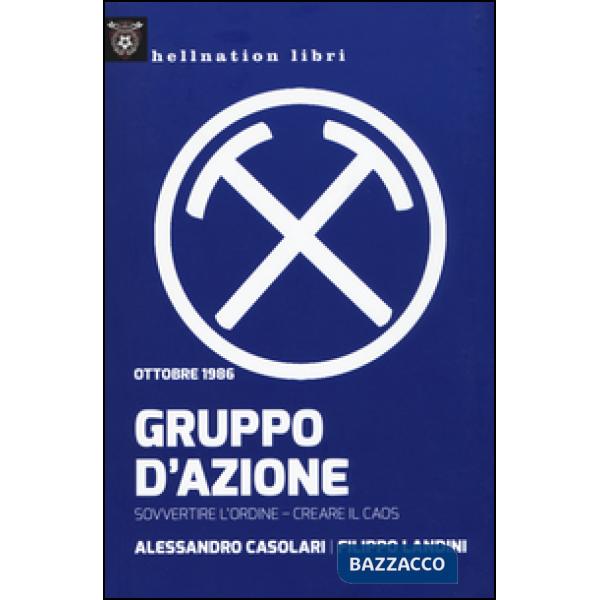 Gruppo d'azione. Sovvertire l'ordine, creare il caos. Ottobre 1986