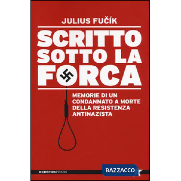 Scritto sotto la forca. Memorie di un condannato a morte della resistenza antinazista