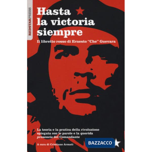 Hasta la victoria siempre. Il libretto rosso di Ernesto «Che» Guevara