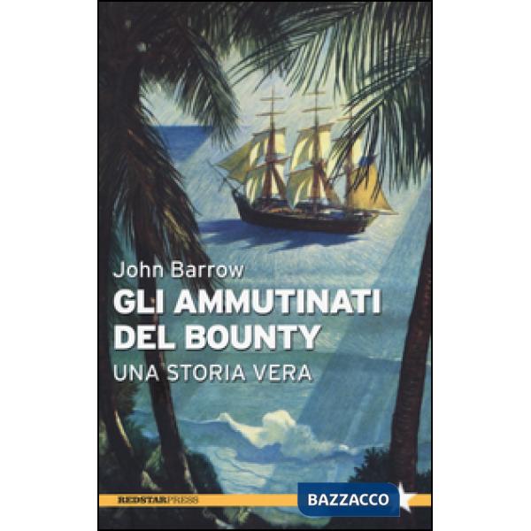 Ammutinati del Bounty. Una storia vera (Gli)