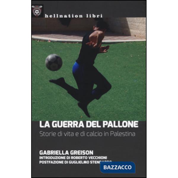 Guerra del pallone. Storie di vita e di calcio in Palestina (La)