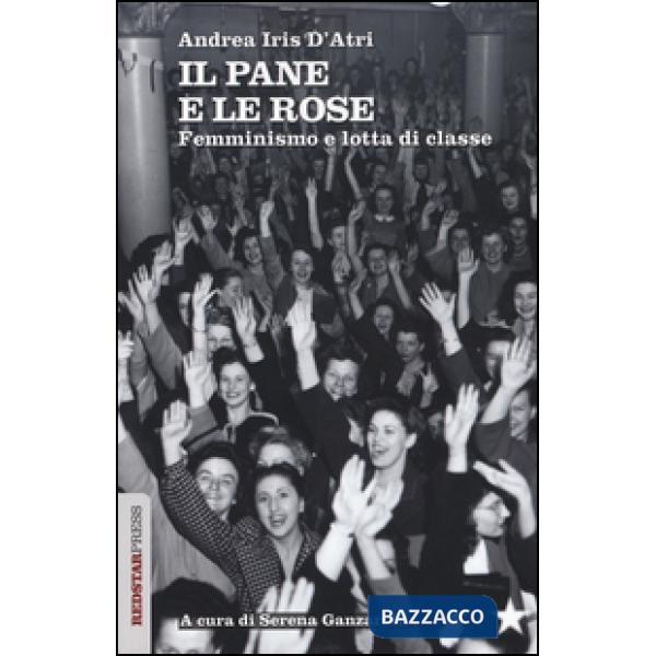 Pane e le rose. Femminismo e lotta di classe (Il)