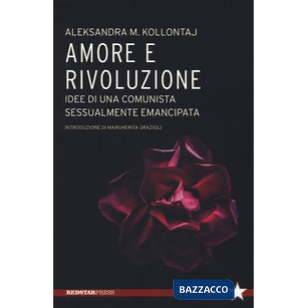 Amore e rivoluzione. idee di una comunista sessualmente emancipata