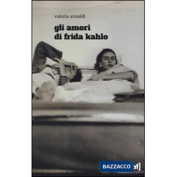Amori di Frida Kahlo (Gli)