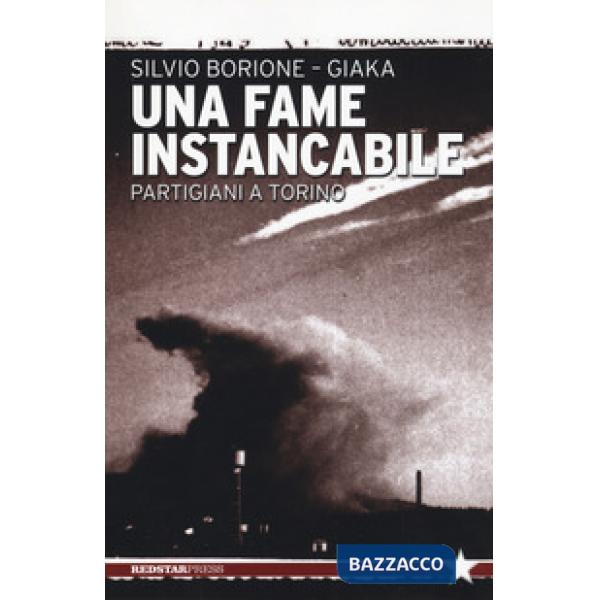 Fame instancabile. Partigiani a Torino (Una)