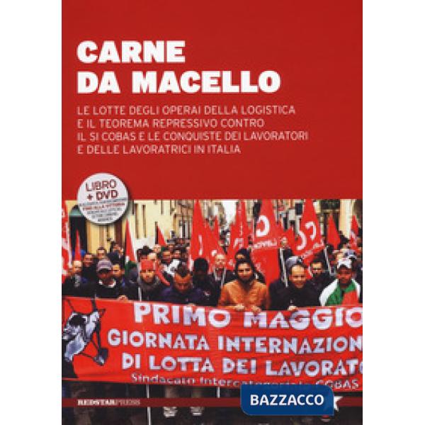 Carne da macello. Le lotte degli operai della logistica e il teorema repressivo contro il SI COSAS e le conquiste dei lavoratori