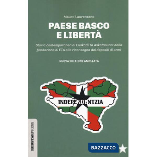Paese basco e libertà. Storia contemporanea di Euskadi Ta Askatasuna: dalla fondazione di ETA alla riconsegna dei depositi di ar