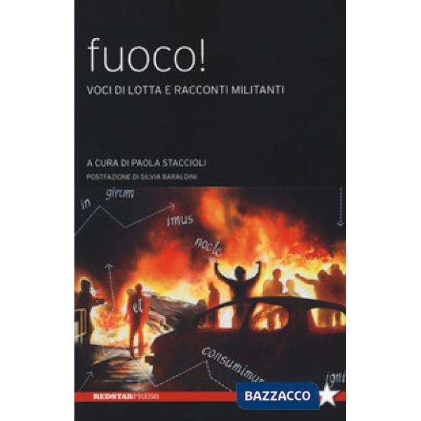 Fuoco! Voci di lotta e racconti militanti