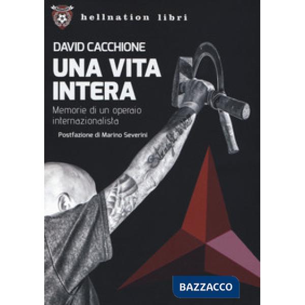 Vita intera. Memorie di un operaio internazionalista (Una)