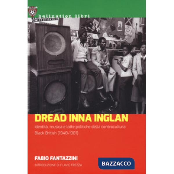 Dread Inna Inglan. Identità, musica e lotte politiche della controcultura Black British (1948-1981)