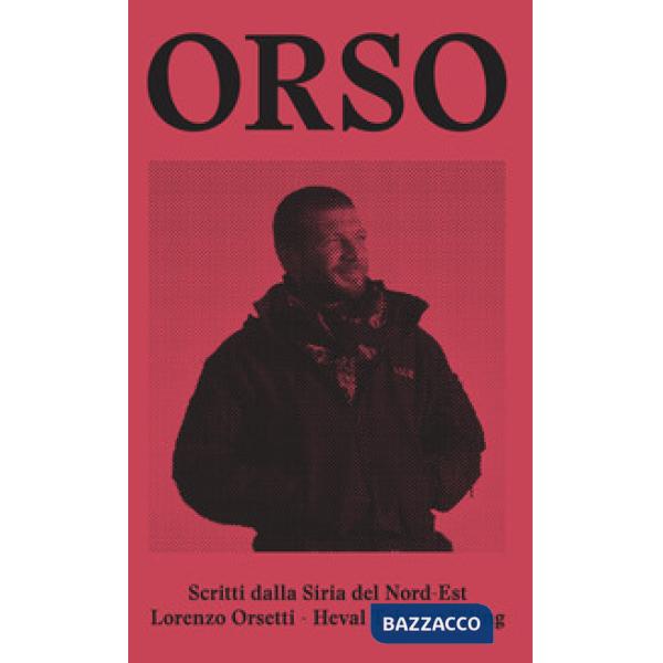 Orso. Scritti dalla Siria del Nord-Est