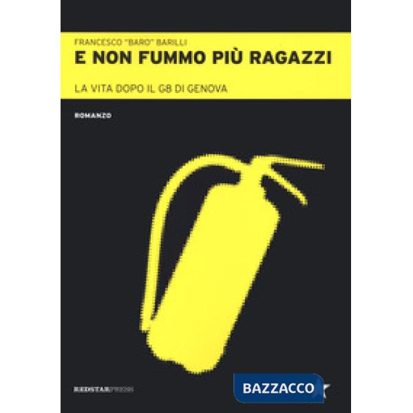 E non fummo più ragazzi. La vita dopo il G8 di Genova