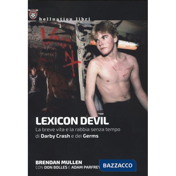 Lexicon Devil. La breve vita e la rabbia senza tempo di Darby Crash e dei Germs