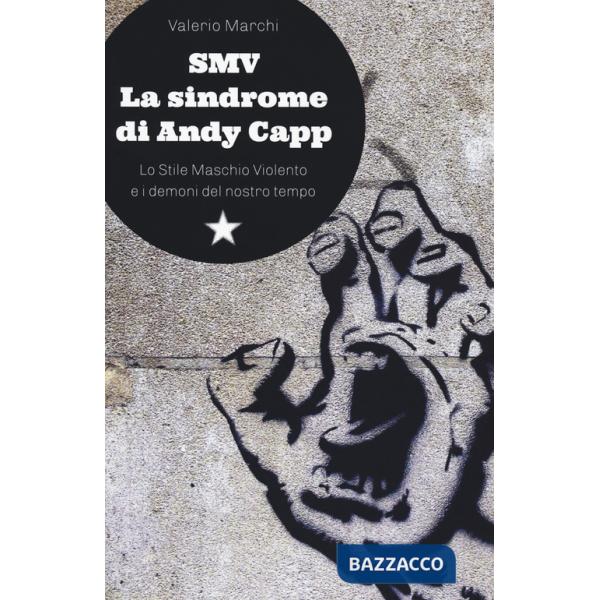 SMV. La sindrome di Andy Capp. Lo stile maschio violento e i demoni del nostro tempo