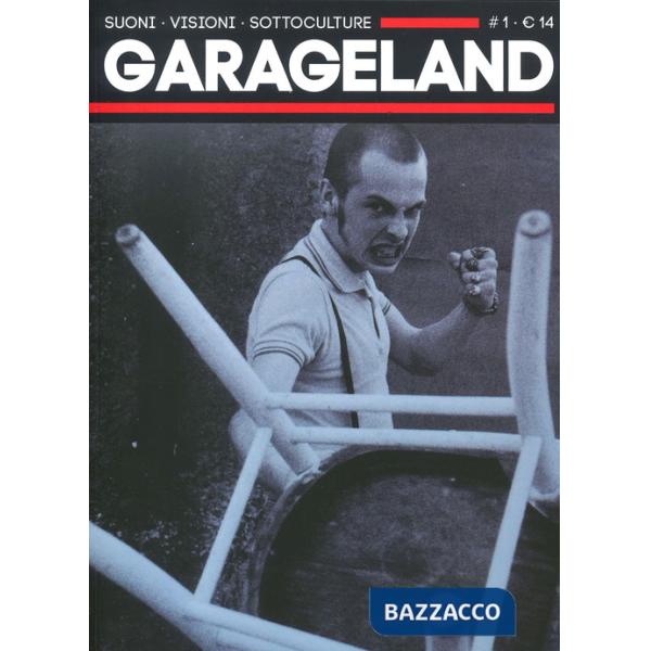 Garageland. Suoni, visioni, sottoculture. Vol. 1