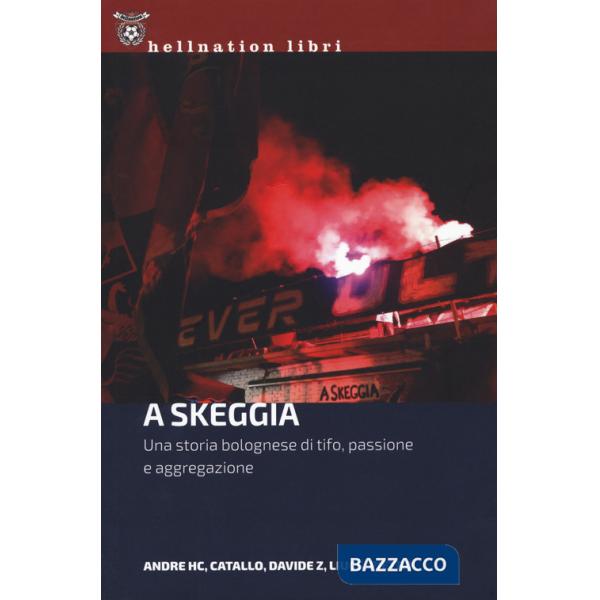A Skeggia. Una storia bolognese di tifo, passione e aggregazione