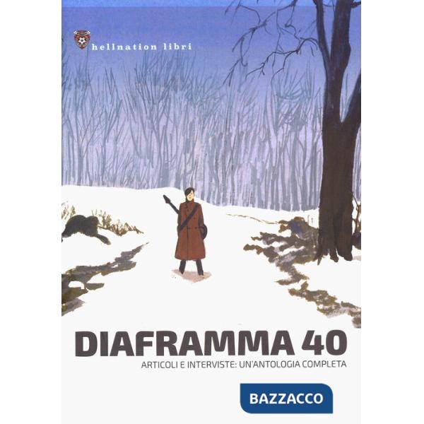 Diaframma 40. Articoli e interviste: un'antologia completa