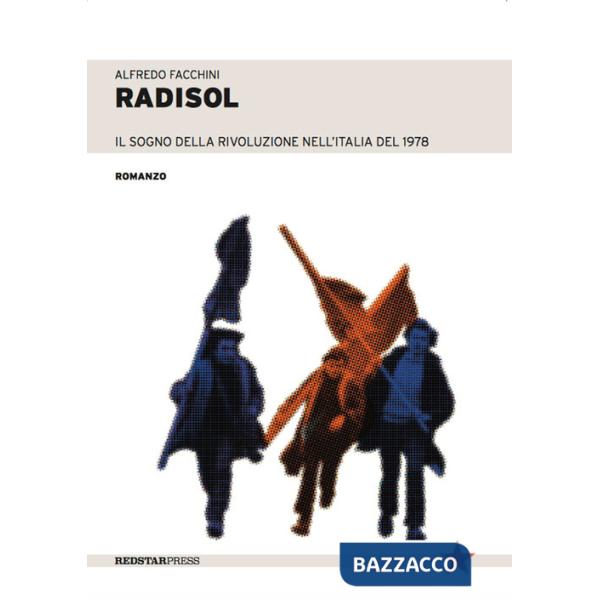 Radisol. Il sogno della rivoluzione dell'Italia del 1978