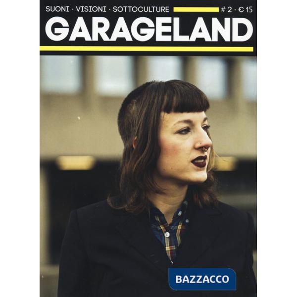 Garageland. Suoni, visioni, sottoculture. Vol. 2