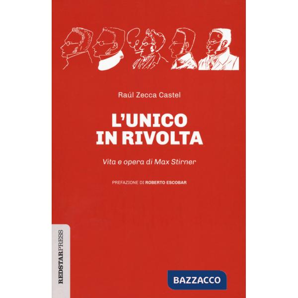Unico in rivolta. Vita e opera di Max Stirner (L')