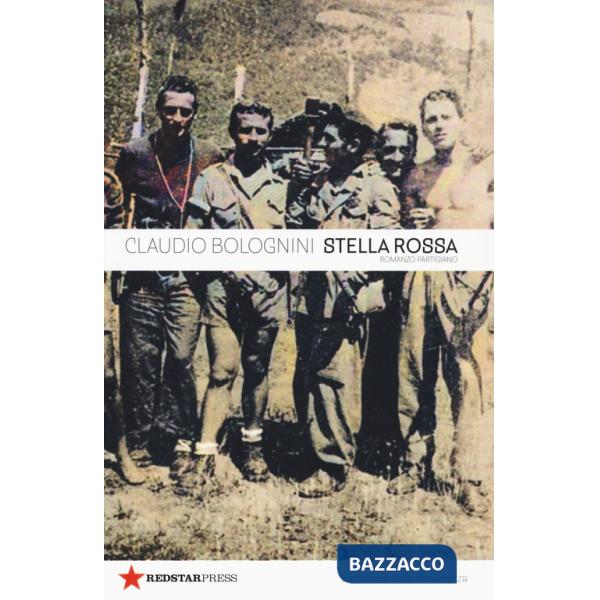 Brigata Stella Rossa. Una storia partigiana