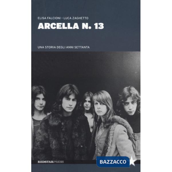 Arcella n. 13. Una storia degli anni Settanta