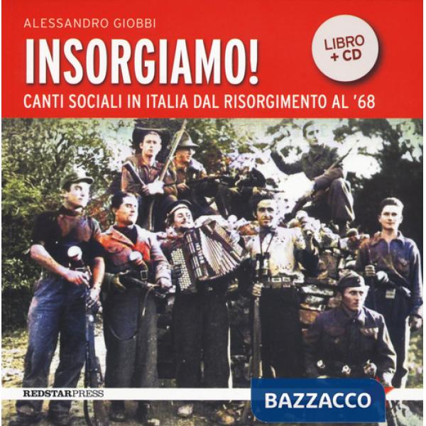 Insorgiamo! Canti sociali in Italia dal Risorgimento al '68. Con CD-Audio