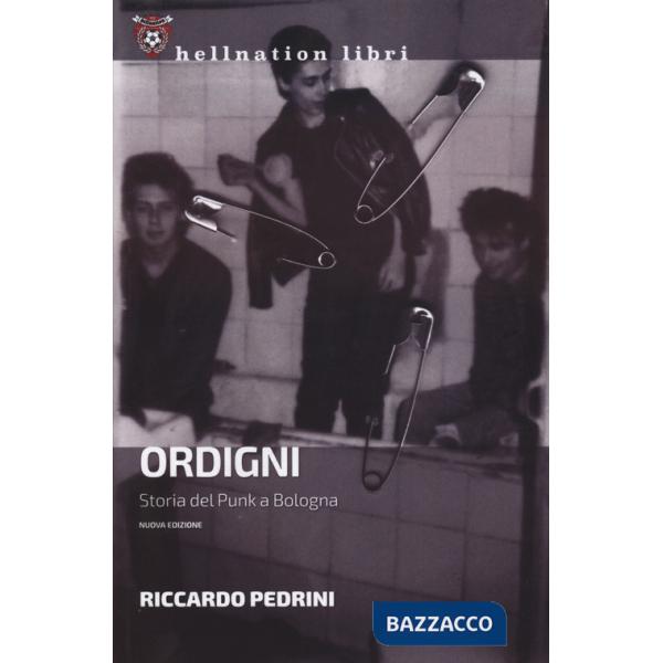 Ordigni. Storia del punk a Bologna. Nuova ediz.
