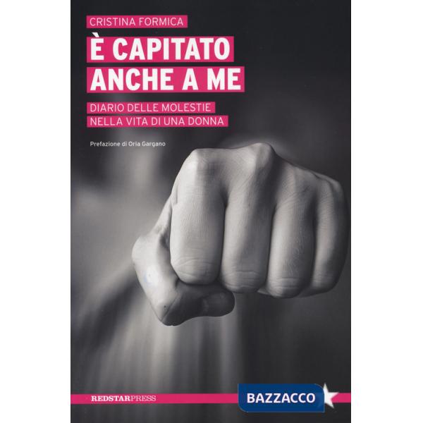 È capitato anche a me. Diario delle molestie nella vita di una donna