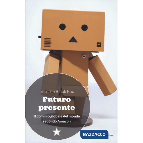 Futuro presente. Il dominio globale del mondo secondo Amazon