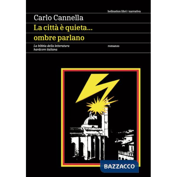 Città è quieta... ombre parlano. La bibbia della letteratura hardcore italiana (La)