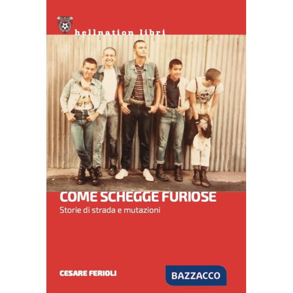 Come schegge furiose. Storie di strada e mutazioni