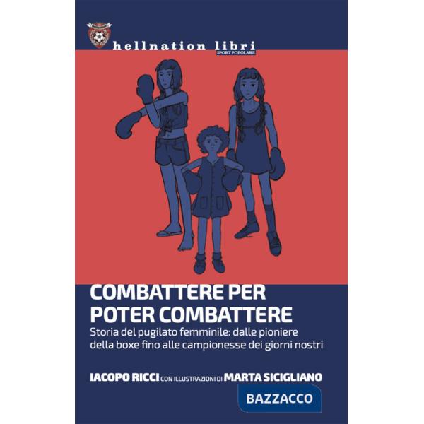 Combattere per poter combattere. Storia del pugilato femminile: dalle pioniere della boxe fino alle campionesse dei giorni nostr