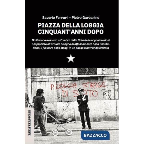 Piazza della Loggia cinquant'anni dopo