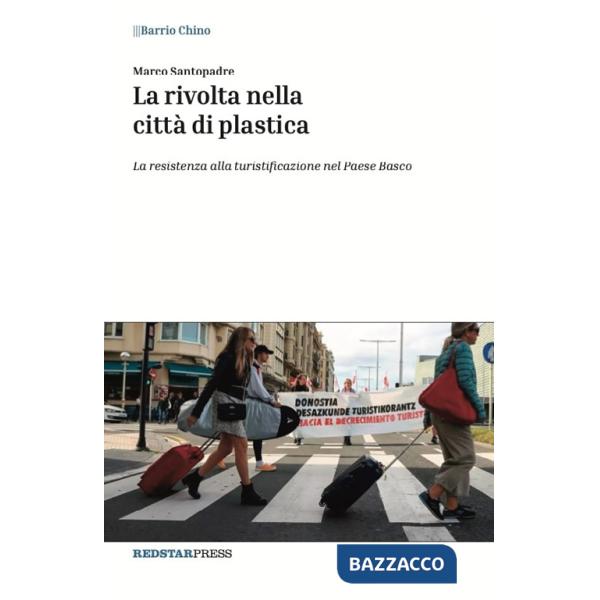 Rivolta nella città di plastica. La resistenza alla turistificazione nel Paese Basco (La)