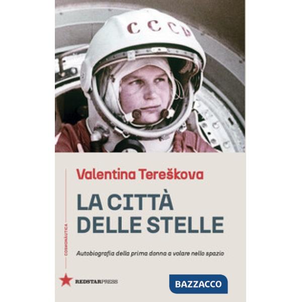 Città delle stelle. Autobiografia della prima donna a volare nello spazio (La)
