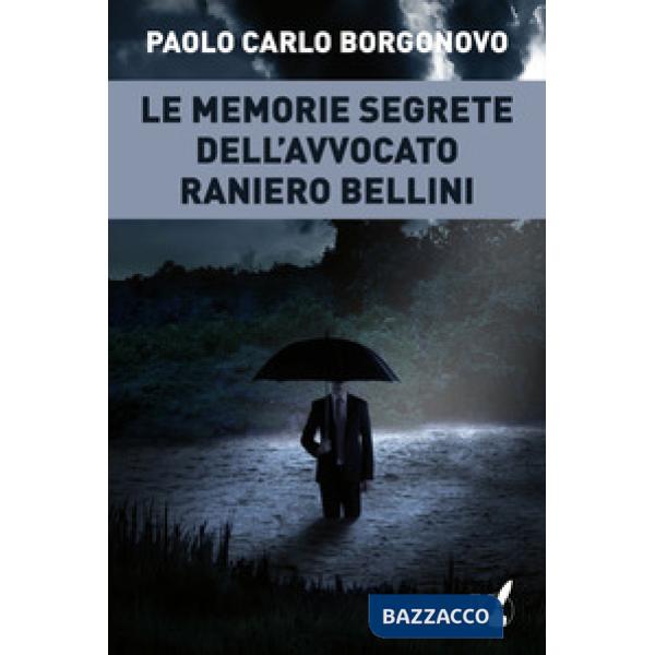 Memorie segrete dell'avvocato Raniero Bellini (Le)