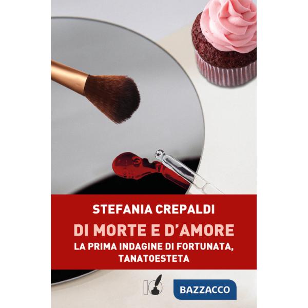 Di morte e d'amore. La prima indagine di Fortunata, tanatoesteta