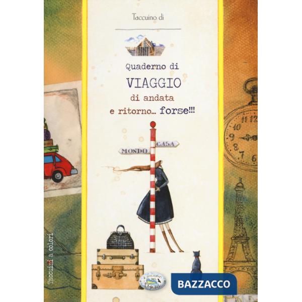 QUADERNO DI VIAGGIO DI ANDATA E RITORNO... FORSE!!!