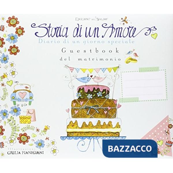 Storia di un Amore. Diario di un giorno speciale. Guest book del matrimonio
