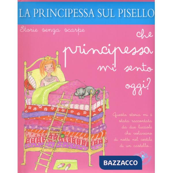 Principessa sul pisello. Che principessa mi sento oggi? Ediz. a colori (La)