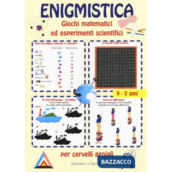 Enigmistica. Giochi matematici ed esperimenti scientifici per cervelli geniali